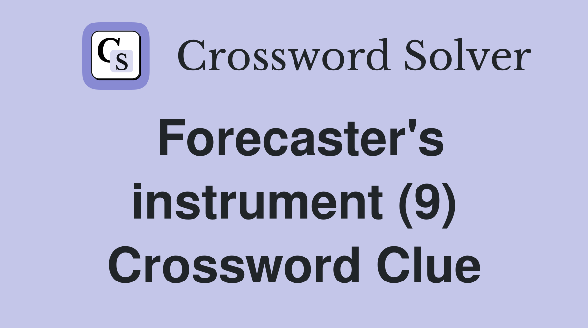 Forecaster's instrument (9) Crossword Clue