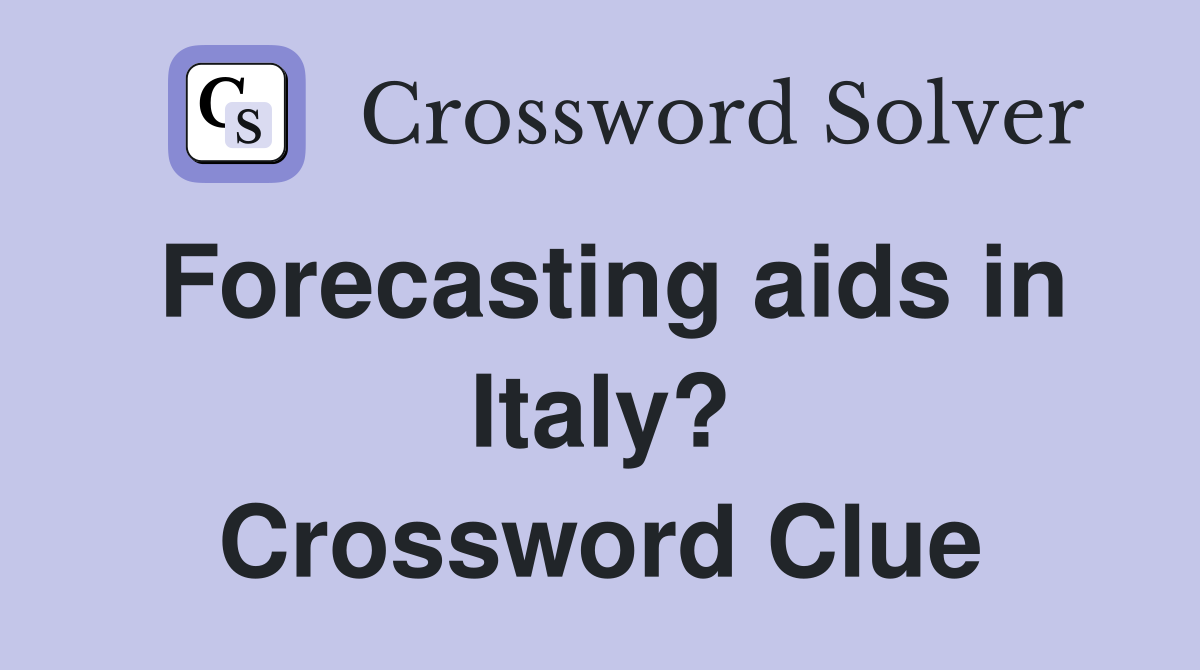 Forecasting aids in Italy? Crossword Clue