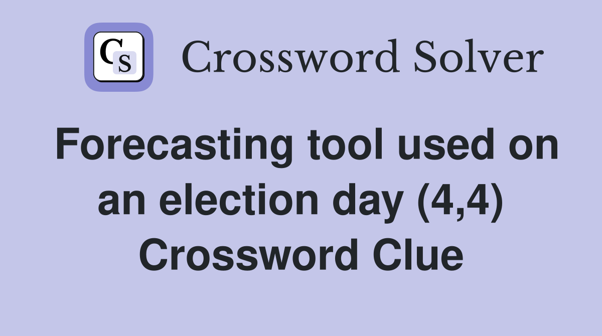 Forecasting tool used on an election day (4,4) Crossword Clue