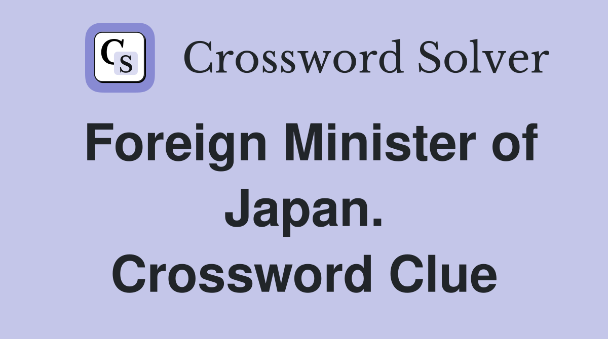 Foreign Minister of Japan. Crossword Clue
