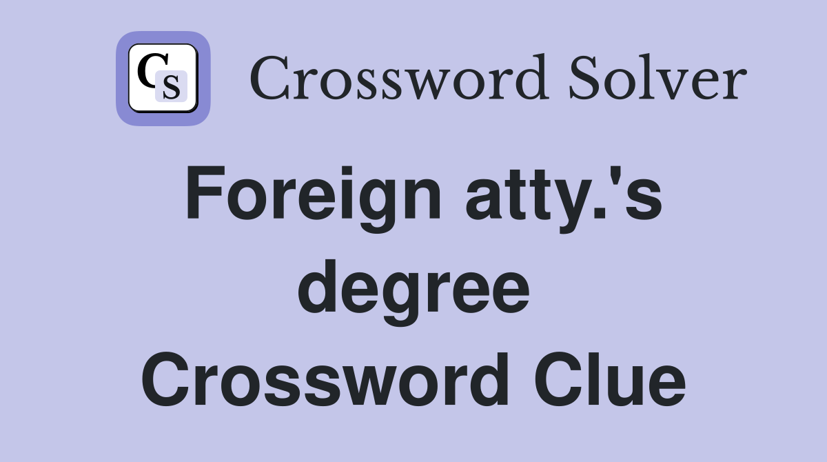 Foreign atty.'s degree Crossword Clue