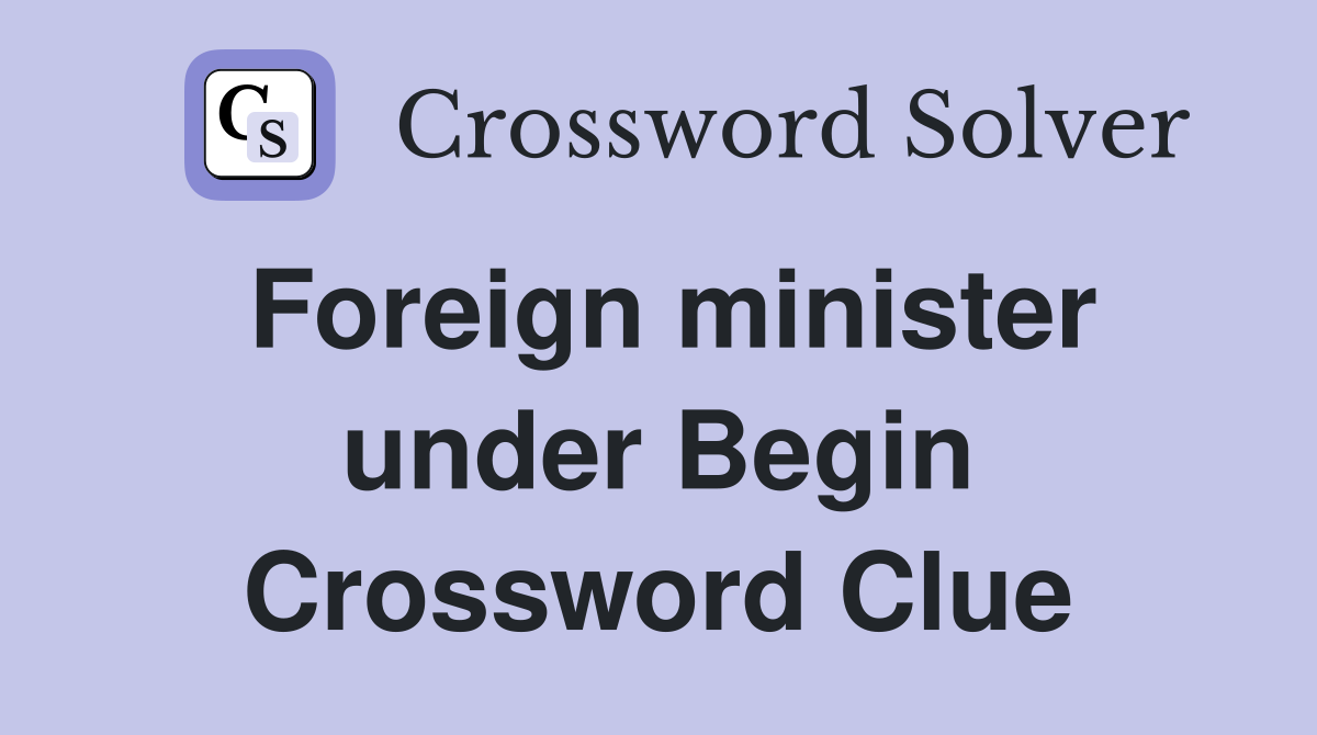 Foreign minister under Begin Crossword Clue