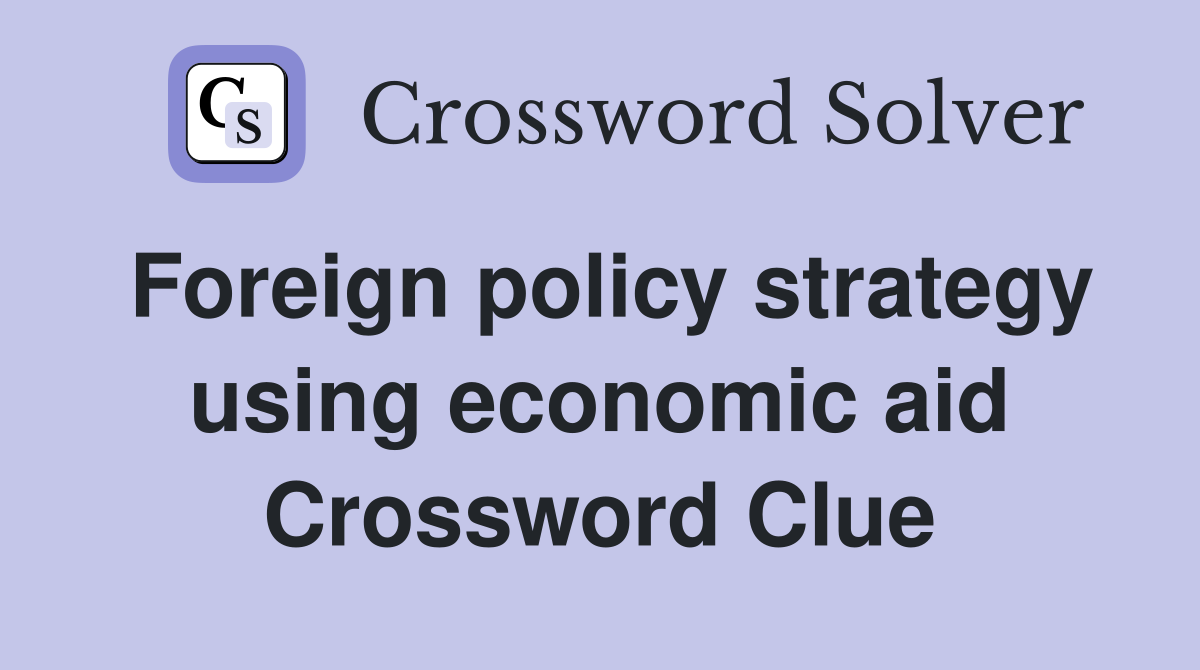 Foreign policy strategy using economic aid Crossword Clue