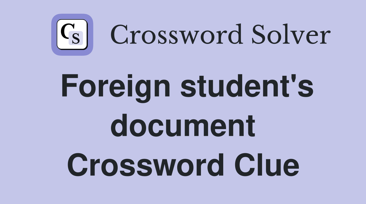 Foreign student's document Crossword Clue