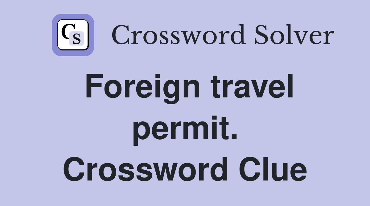 Foreign travel permit. Crossword Clue