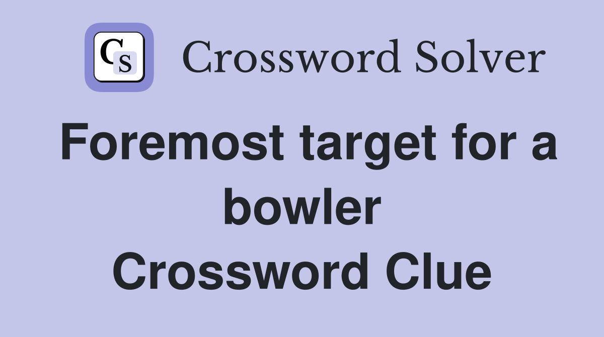 Foremost target for a bowler Crossword Clue