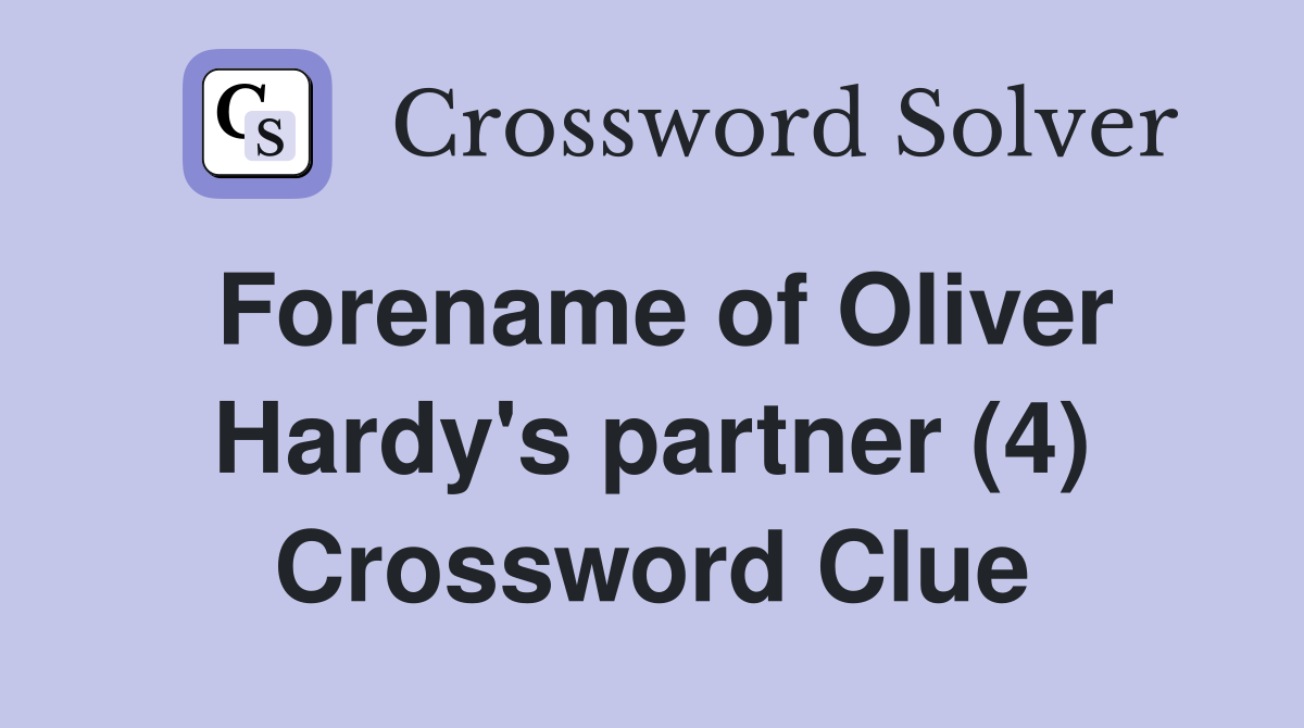 Forename of Oliver Hardy's partner (4) Crossword Clue