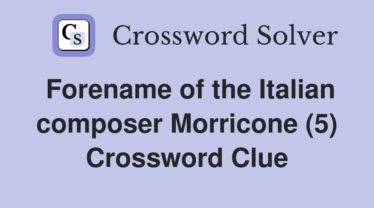 Forename of the Italian composer Morricone (5) Crossword Clue