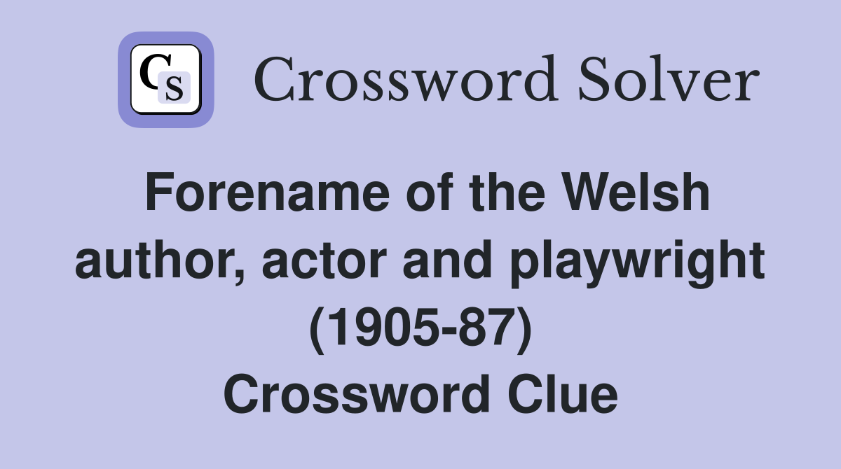 Forename of the Welsh author, actor and playwright (1905-87) Crossword Clue