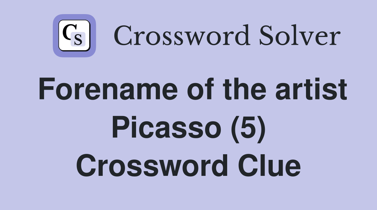 Forename of the artist Picasso (5) Crossword Clue