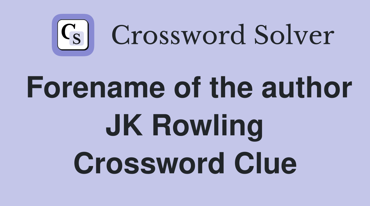 Forename of the author JK Rowling Crossword Clue