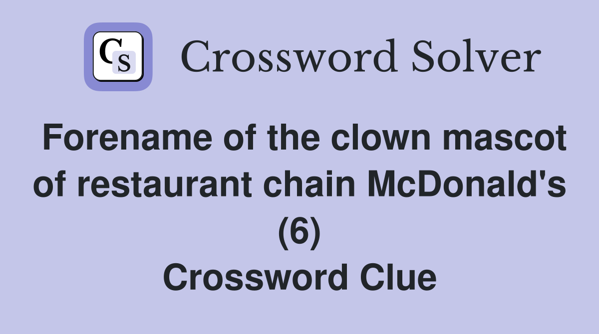Forename of the clown mascot of restaurant chain McDonald's (6) Crossword Clue