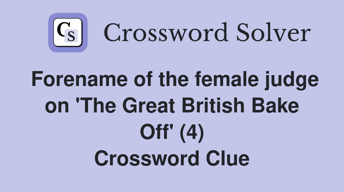 Forename of the female judge on 'The Great British Bake Off' (4) Crossword Clue