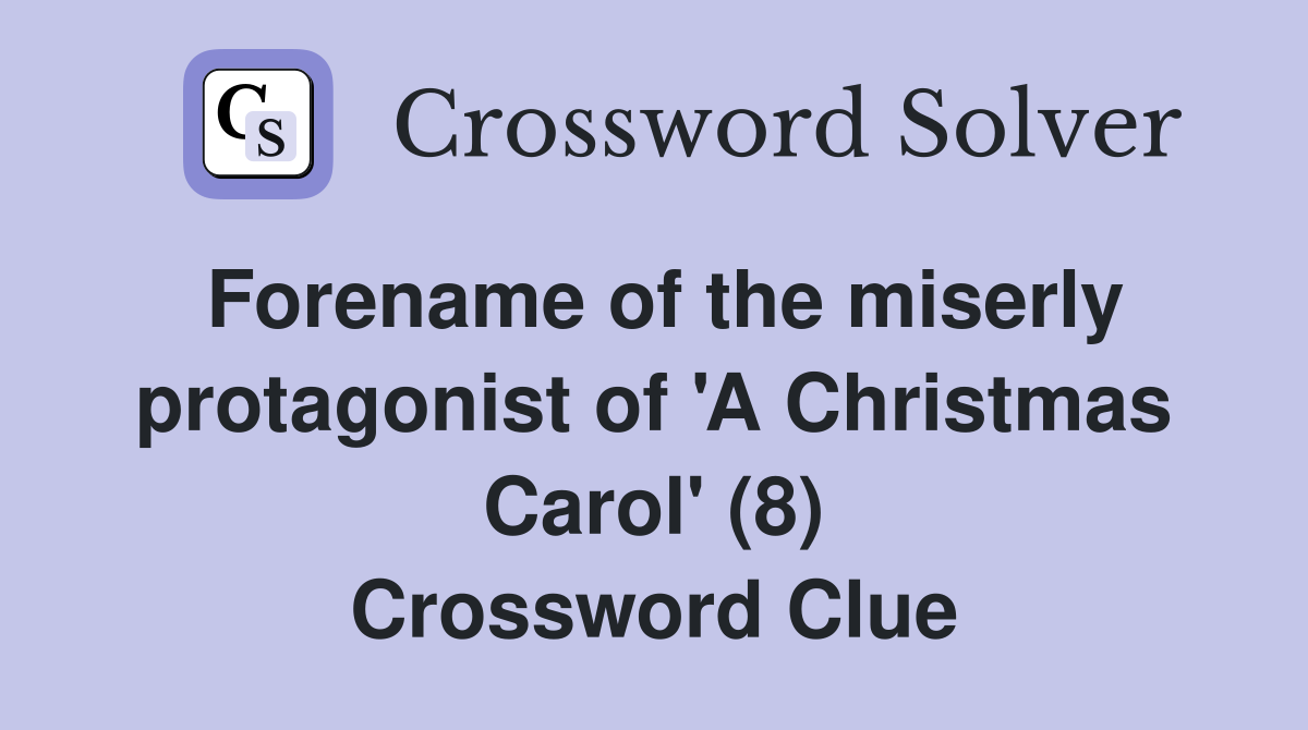 Forename of the miserly protagonist of 'A Christmas Carol' (8) Crossword Clue