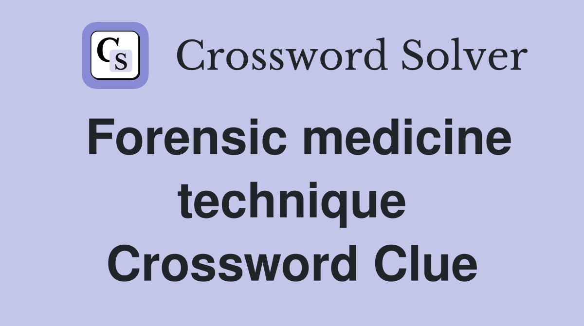 Forensic medicine technique Crossword Clue
