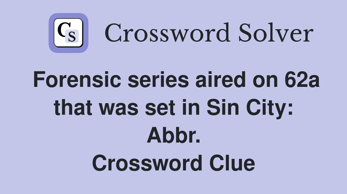 Forensic series aired on 62a that was set in Sin City: Abbr. Crossword Clue
