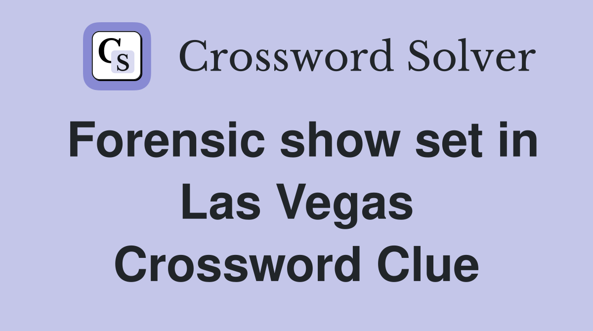 Forensic show set in Las Vegas Crossword Clue