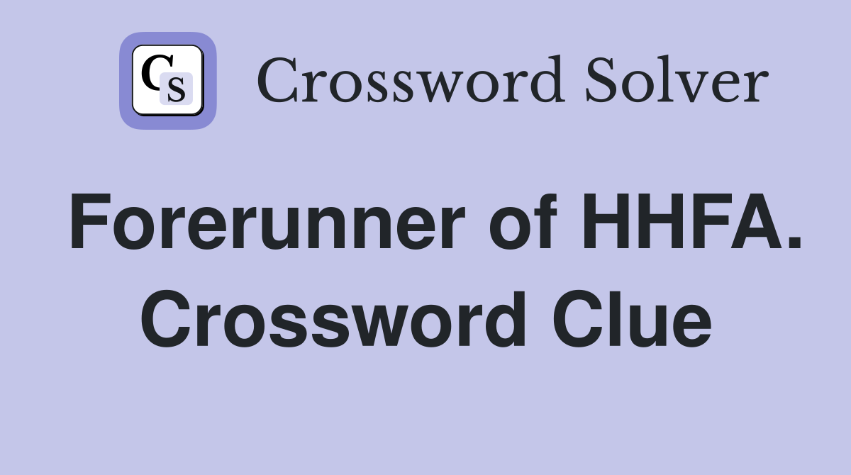 Forerunner of HHFA. Crossword Clue