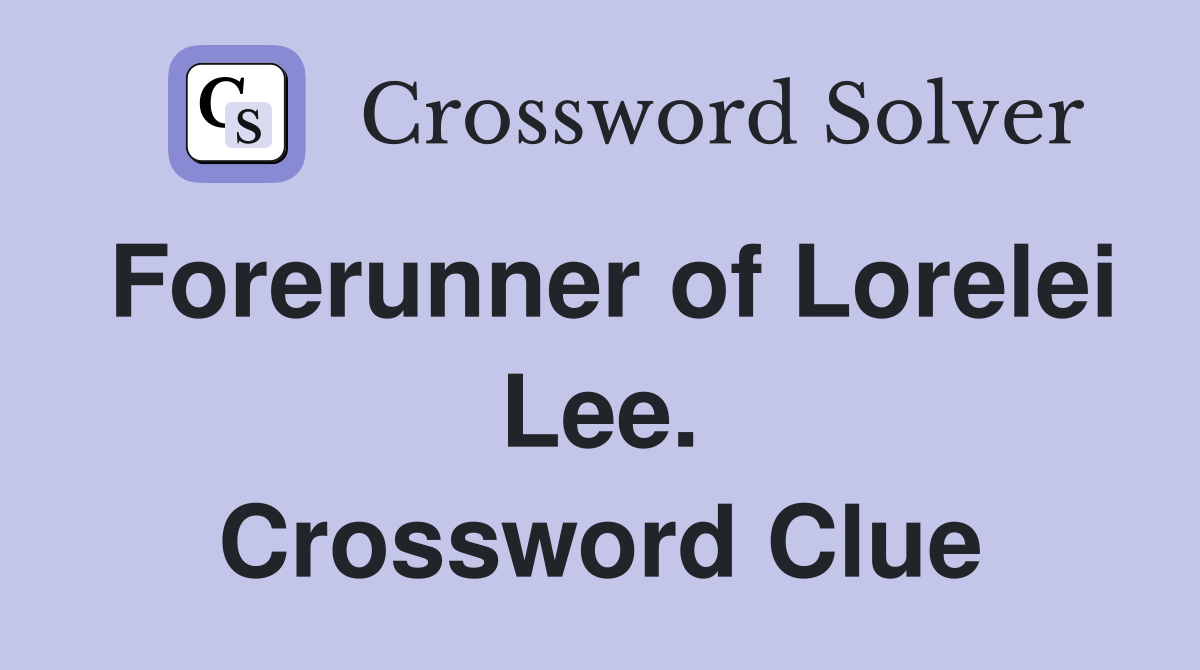 Forerunner of Lorelei Lee. Crossword Clue
