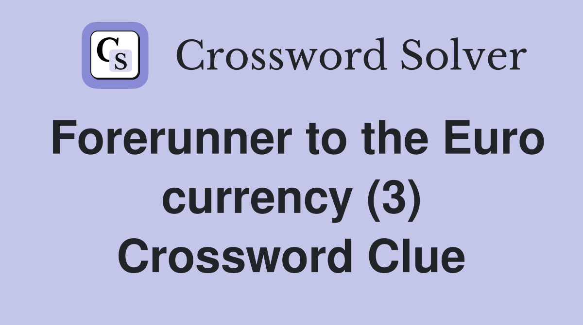 Forerunner to the Euro currency (3) Crossword Clue