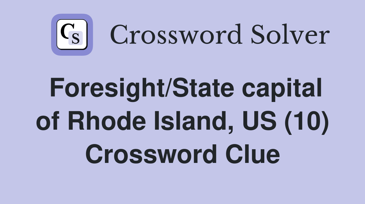Foresight/State capital of Rhode Island, US (10) Crossword Clue