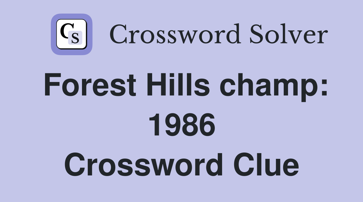 Forest Hills champ: 1986 Crossword Clue