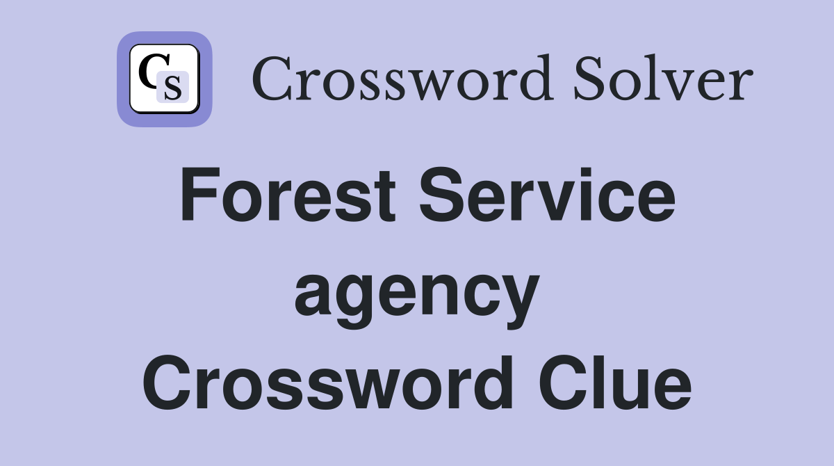 Forest Service agency Crossword Clue