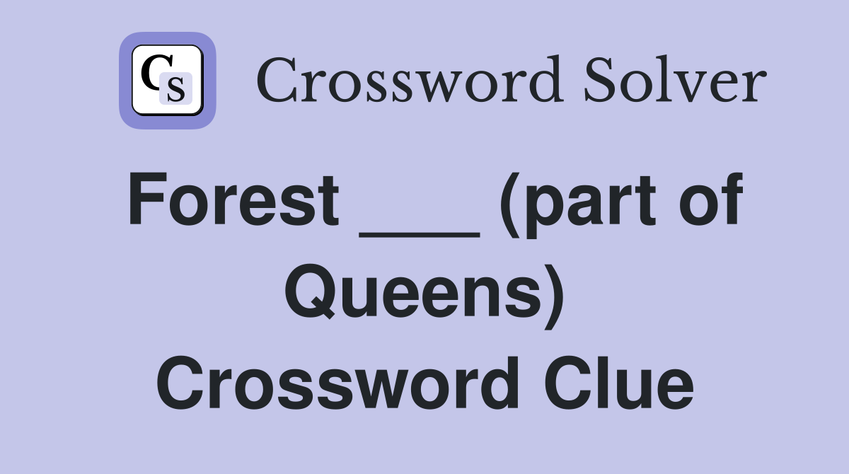 Forest ___ (part of Queens) Crossword Clue