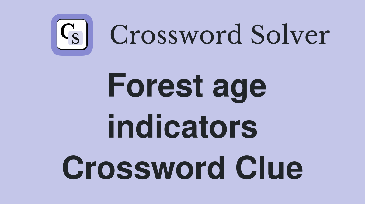 Forest age indicators Crossword Clue
