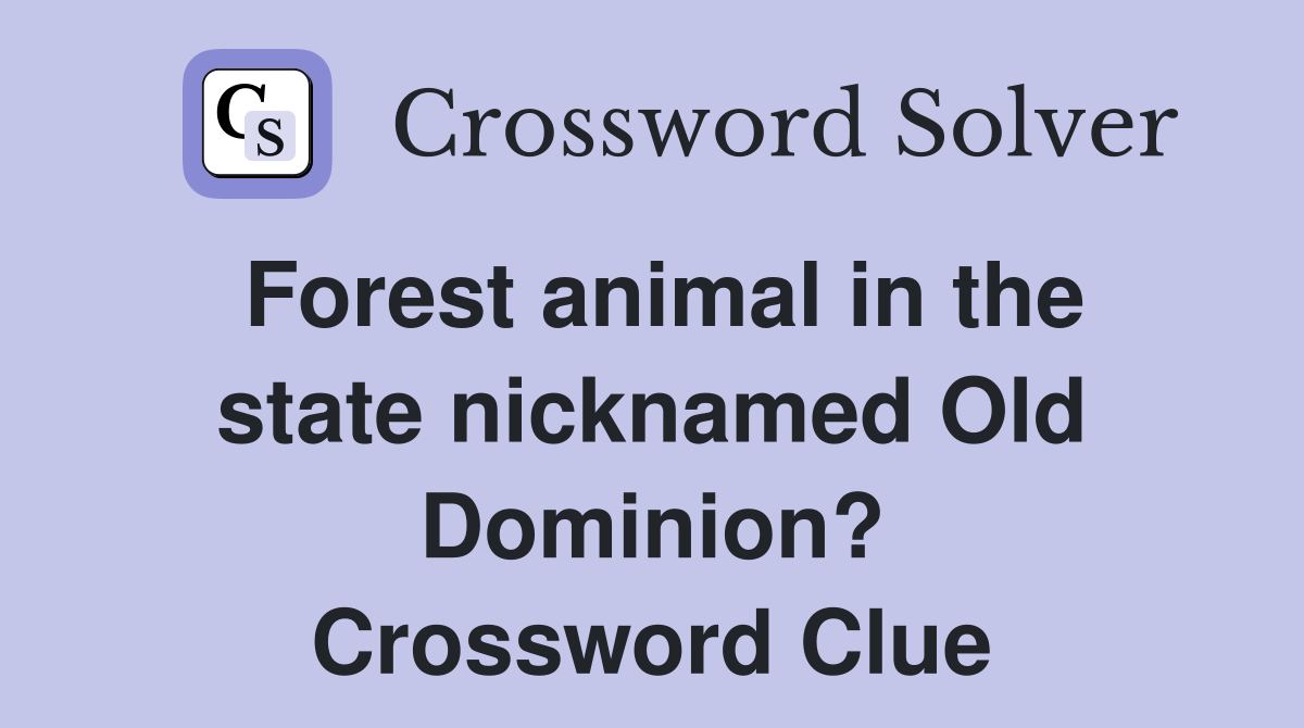 Forest animal in the state nicknamed Old Dominion? Crossword Clue