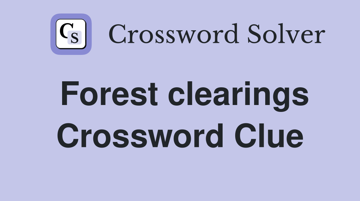 Forest clearings Crossword Clue