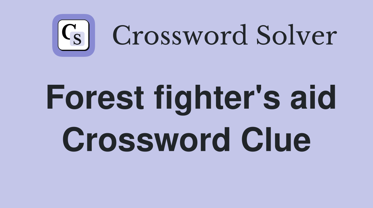 Forest fighter's aid Crossword Clue