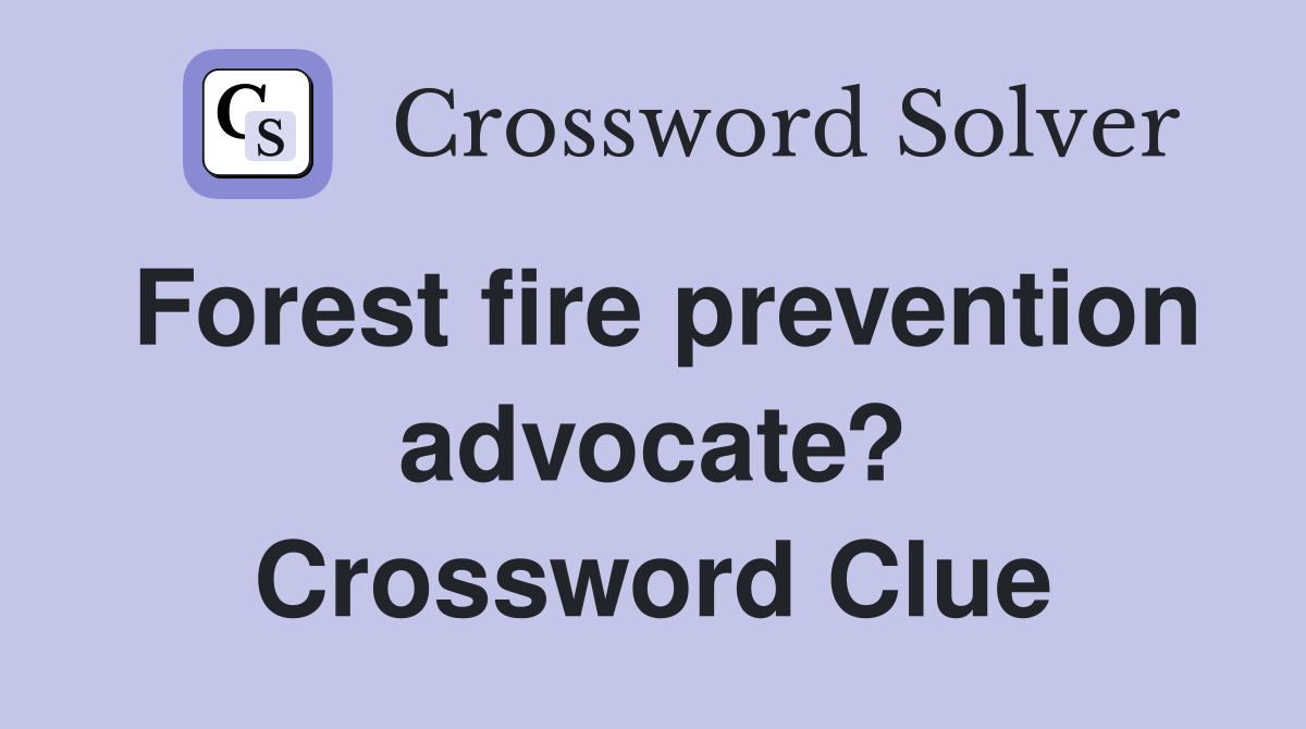 Forest fire prevention advocate? Crossword Clue