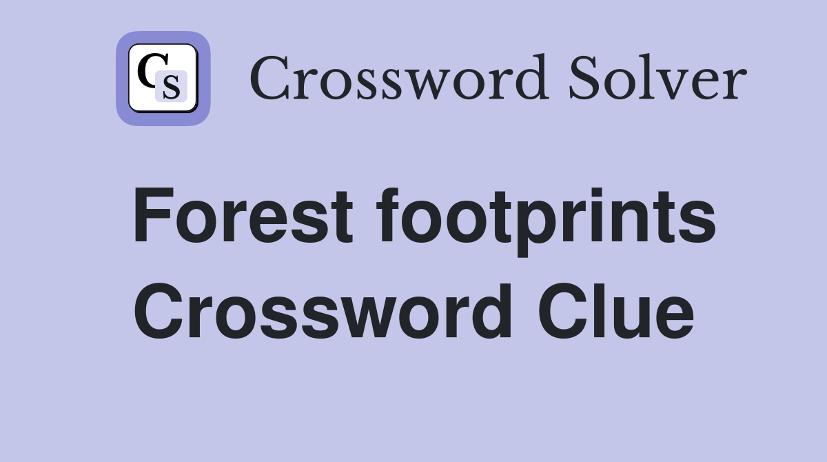Forest footprints Crossword Clue