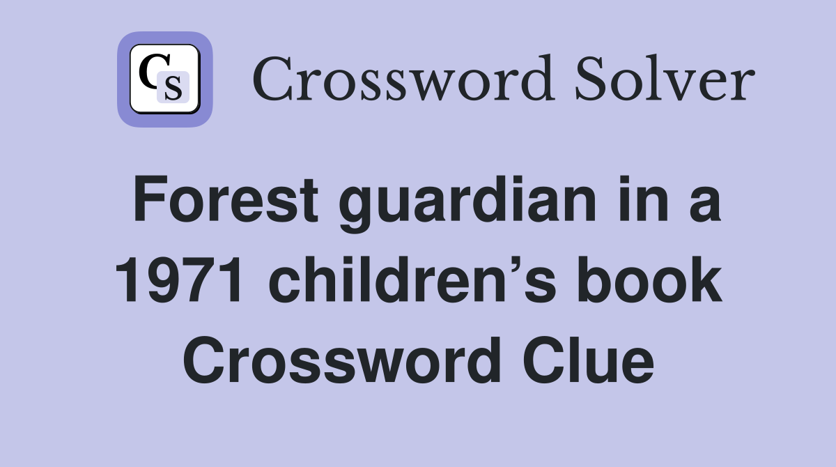 Forest guardian in a 1971 children’s book Crossword Clue