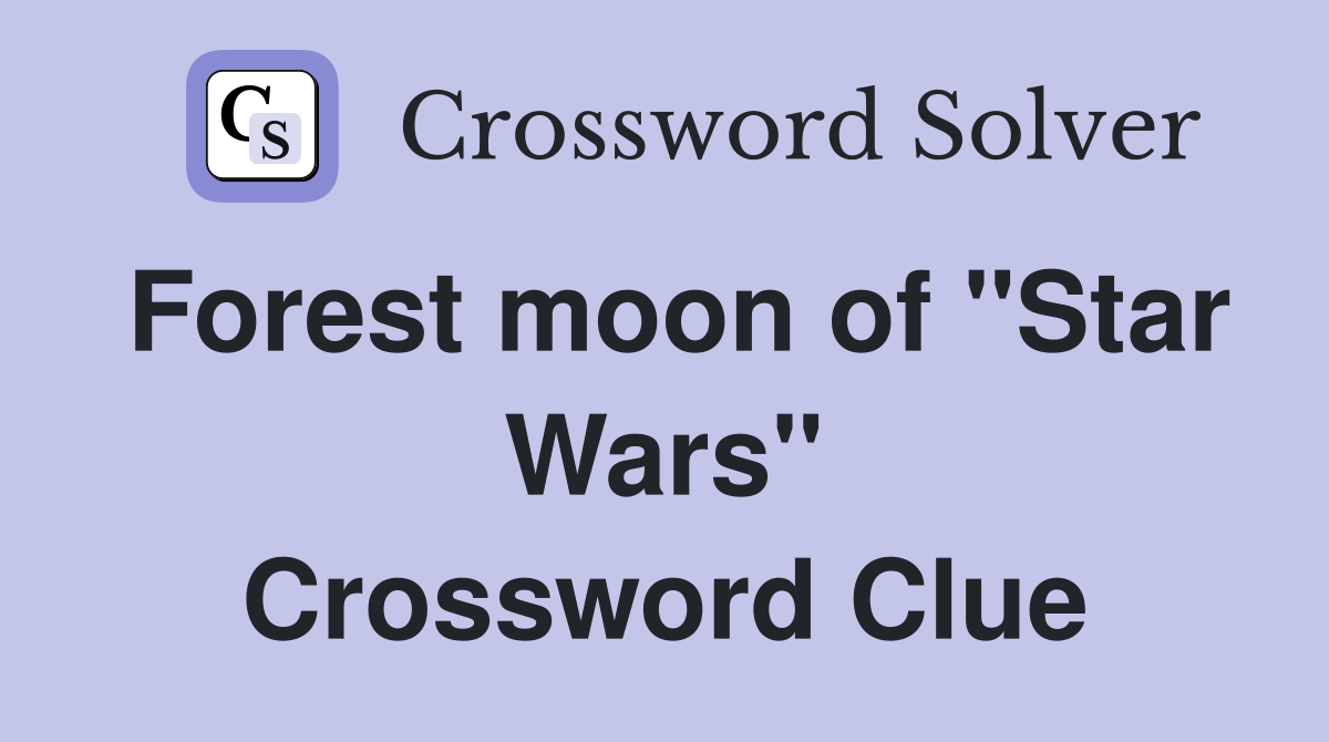 Forest moon of "Star Wars" Crossword Clue