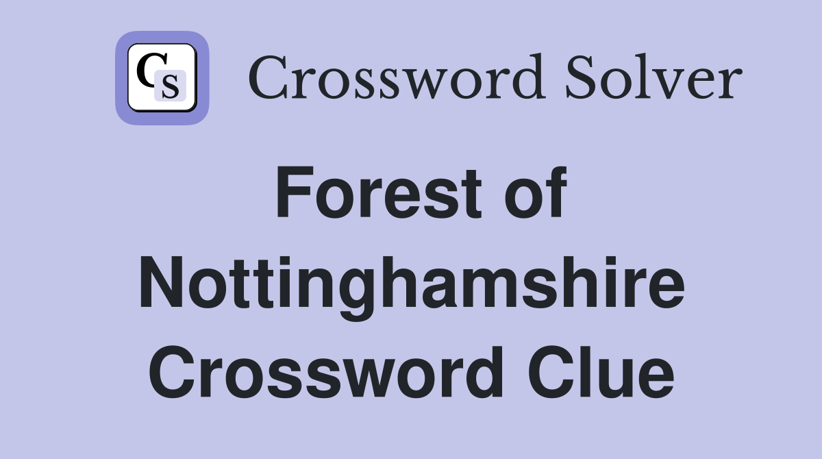 Forest of Nottinghamshire Crossword Clue