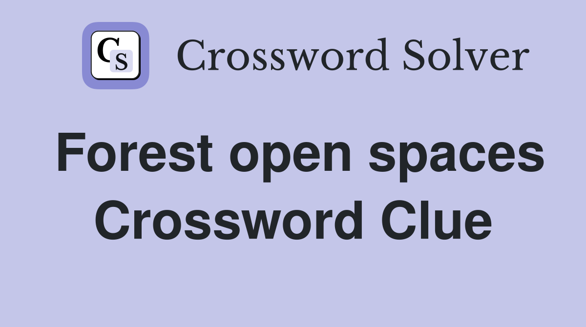 Forest open spaces Crossword Clue