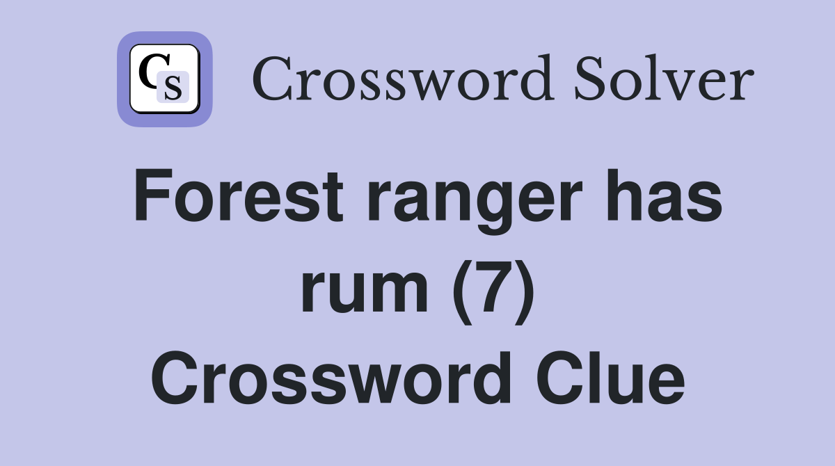 Forest ranger has rum (7) Crossword Clue