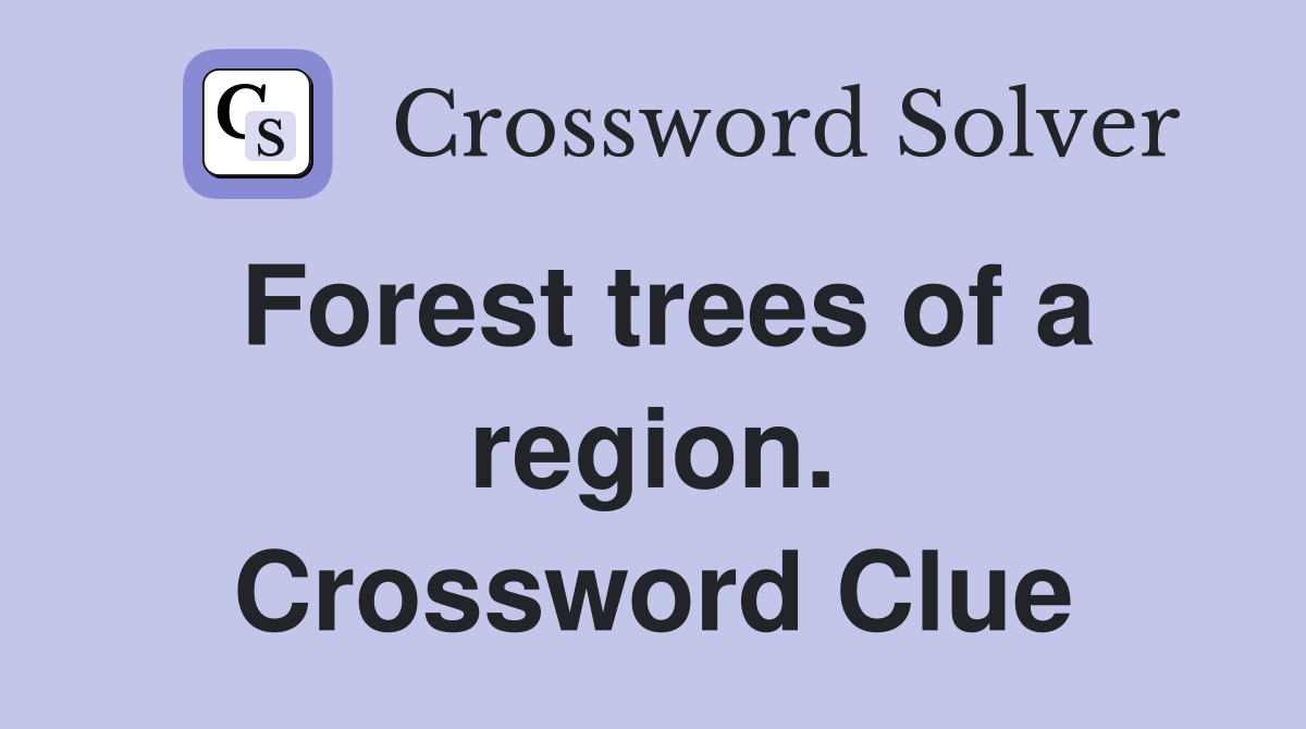 Forest trees of a region. Crossword Clue