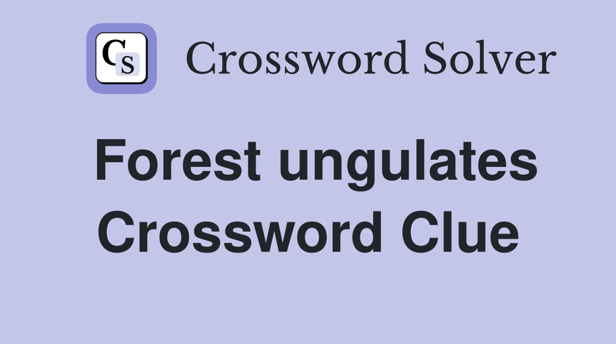Forest ungulates Crossword Clue