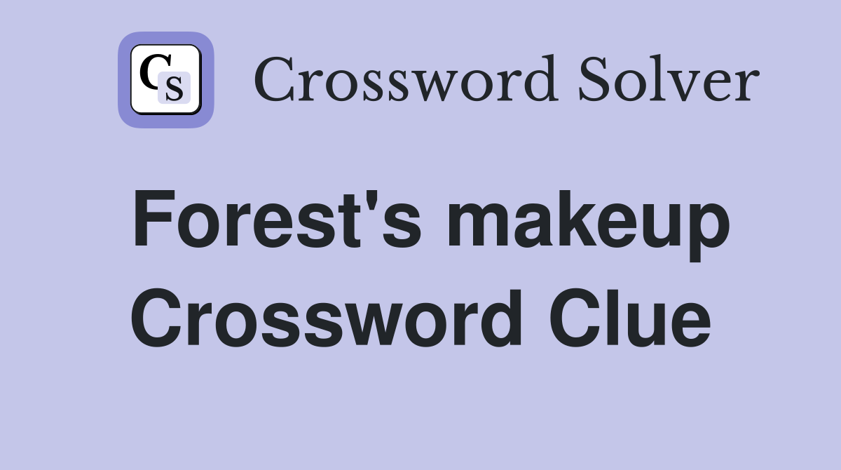 Forest's makeup Crossword Clue