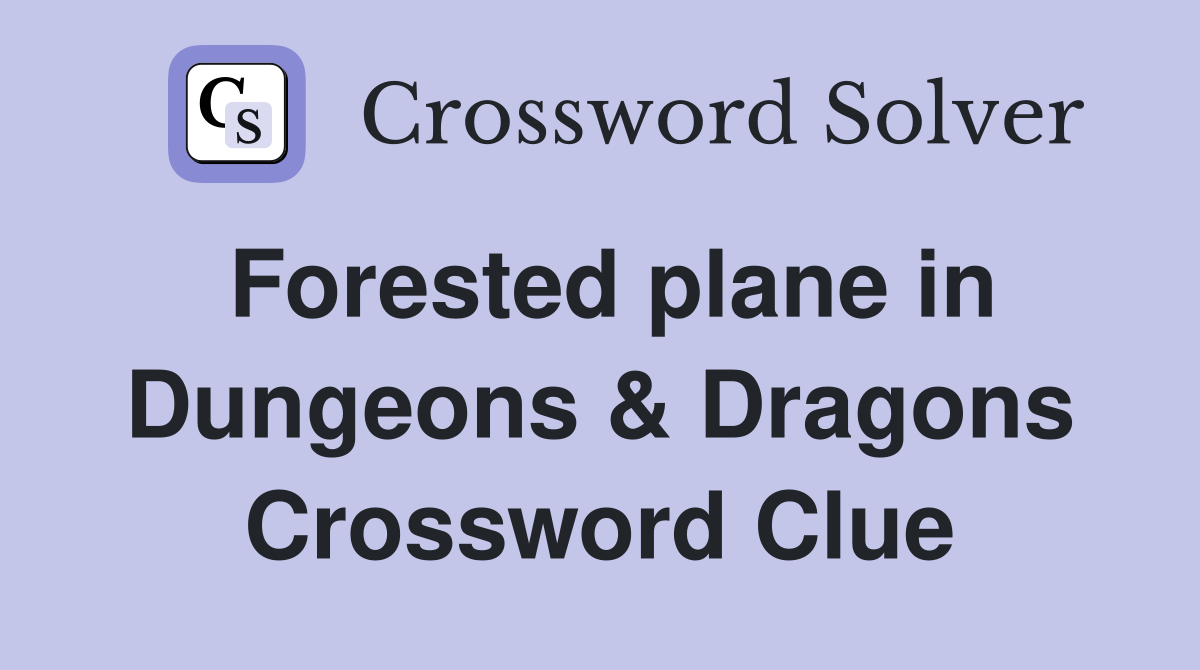 Forested plane in Dungeons & Dragons Crossword Clue