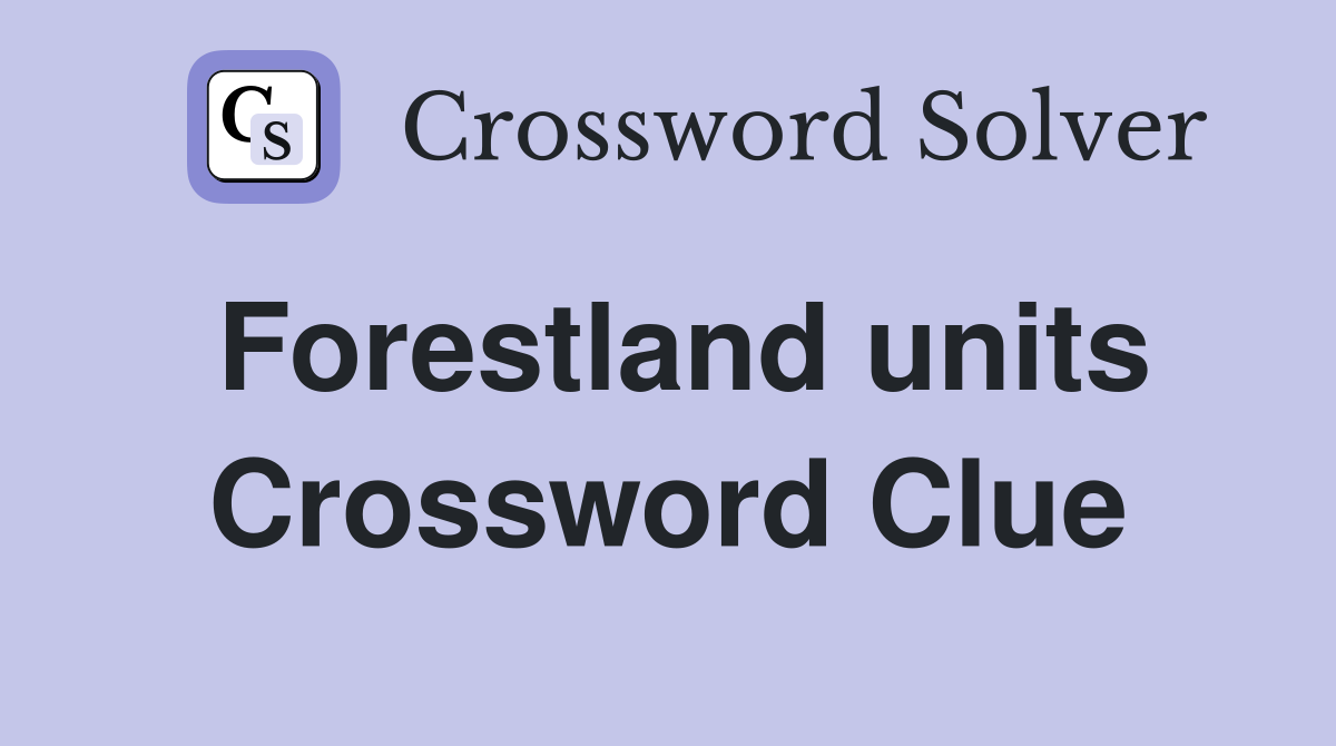 Forestland units Crossword Clue
