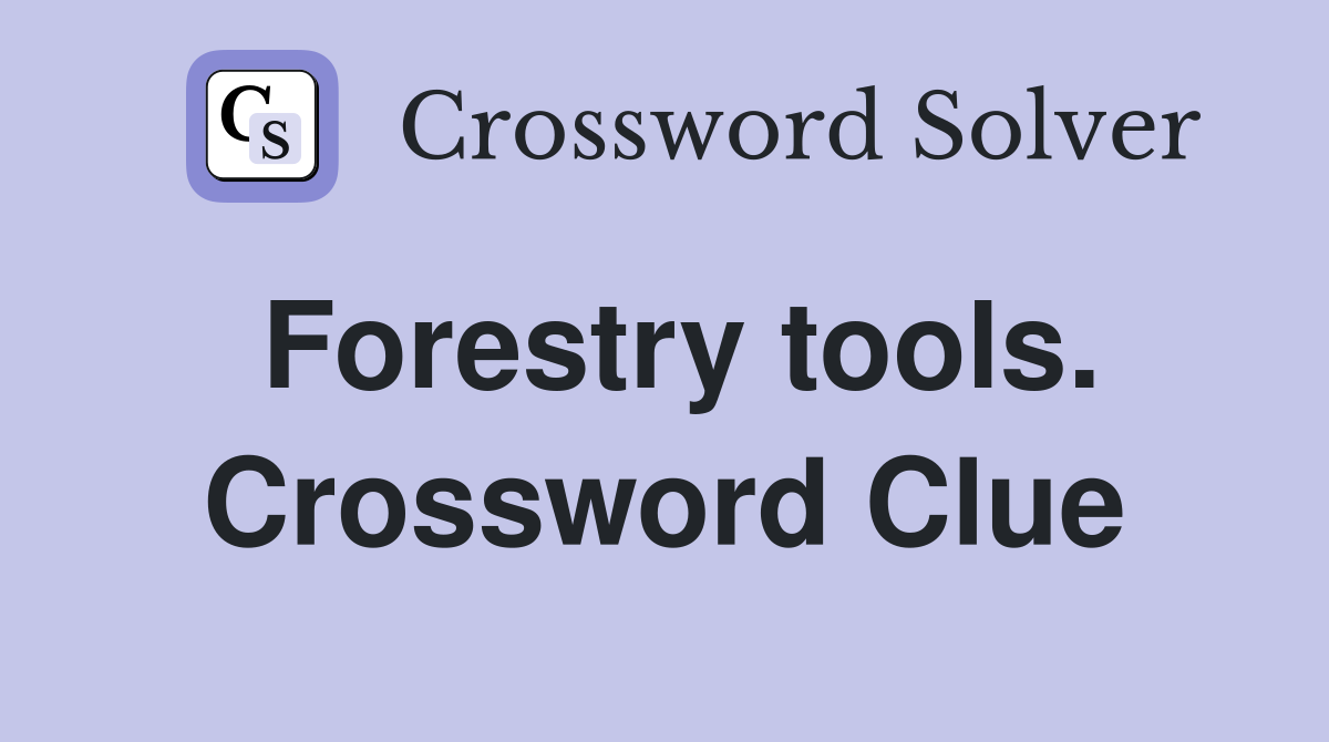 Forestry tools. Crossword Clue