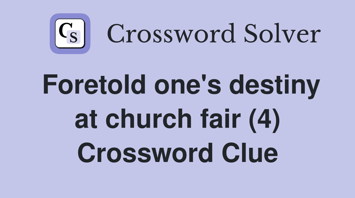 Foretold one's destiny at church fair (4) Crossword Clue