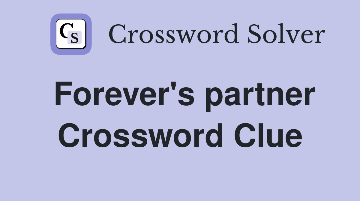 Forever's partner Crossword Clue