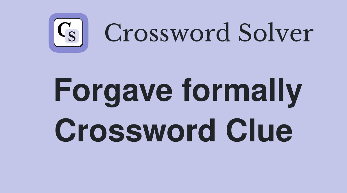 Forgave formally Crossword Clue