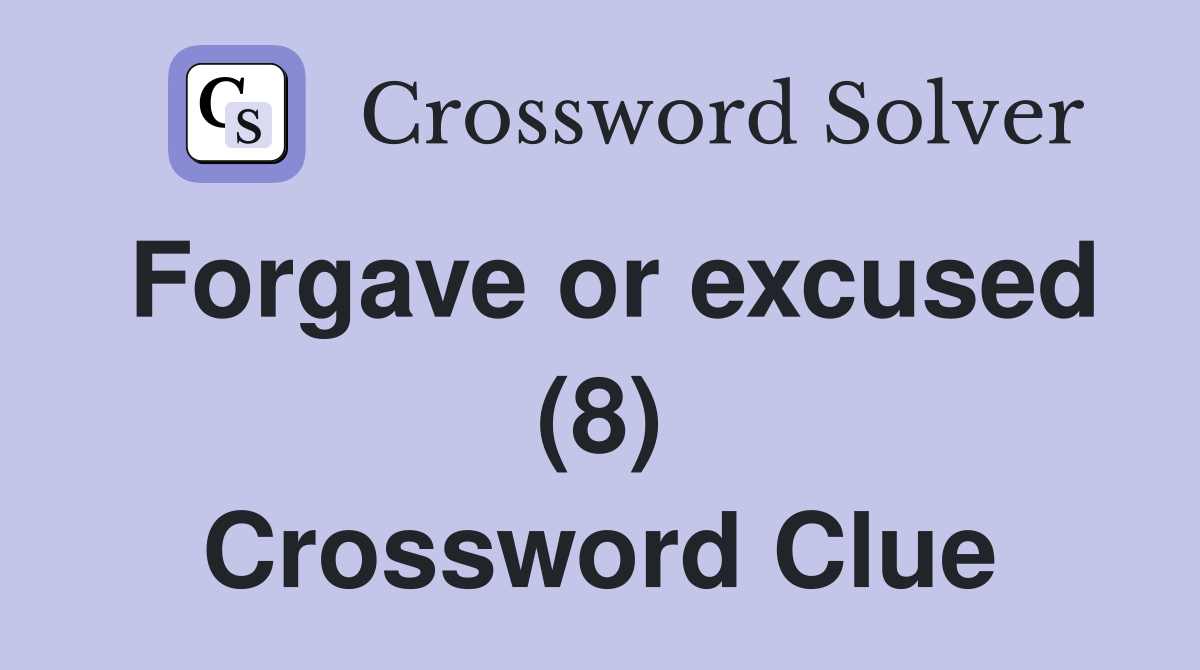 Forgave or excused (8) Crossword Clue