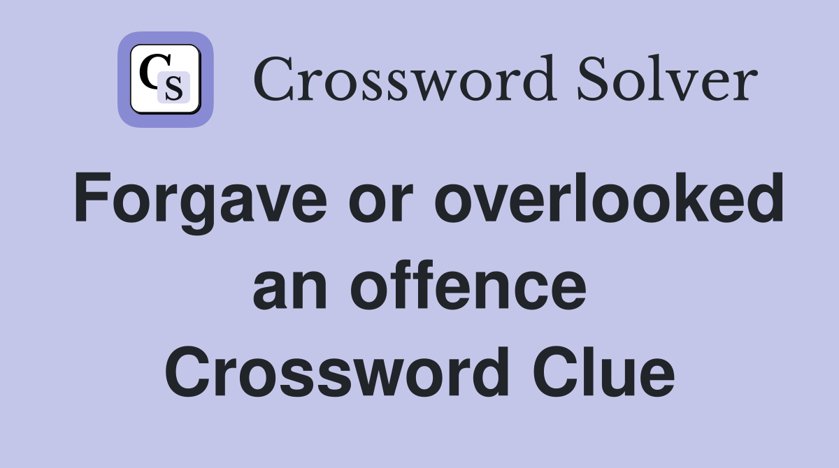 Forgave or overlooked an offence Crossword Clue